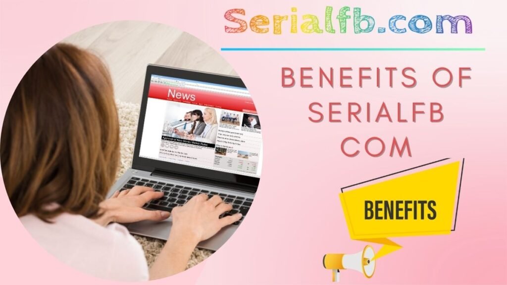 Benefits of Serialfb com